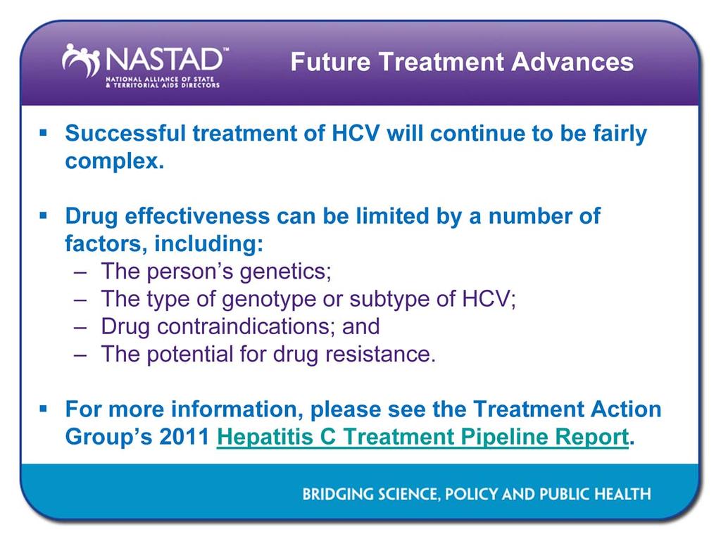 Even with the approval of these new medications, successful treatment of HCV will continue to be fairly complex.