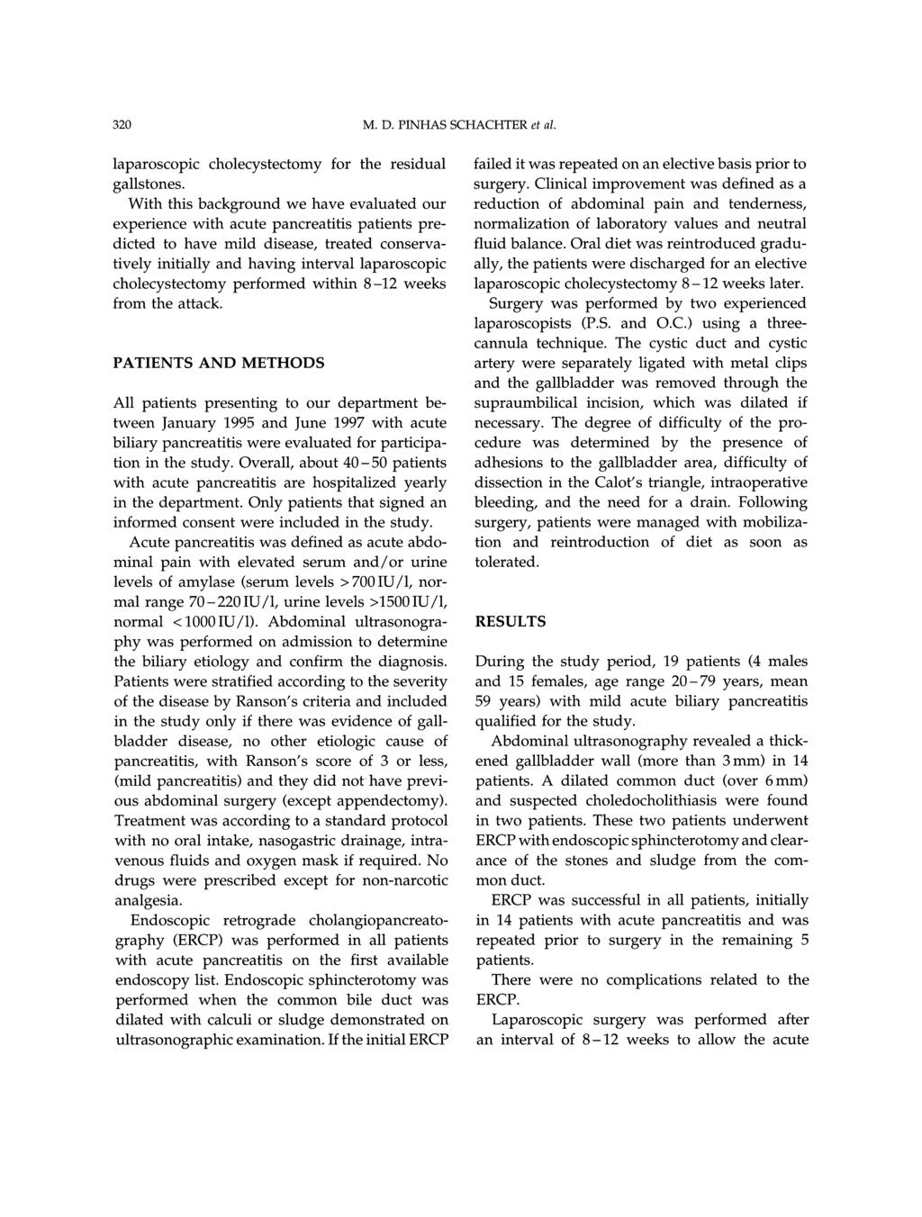 320 M.D. PINHAS SCHACHTER et al. laparoscopic cholecystectomy for the residual gallstones.