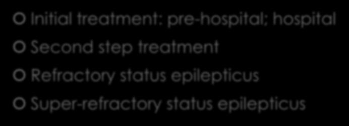 Guideline of status epilepticus Initial treatment: prehospital; hospital Second