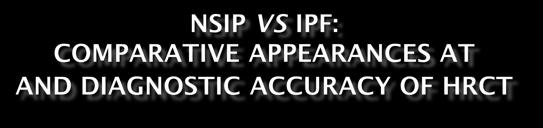 of GGO Finer fibrosis in NSIP than UIP Considerable overlap in