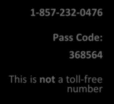 1-857-232-0476 Pass Code: