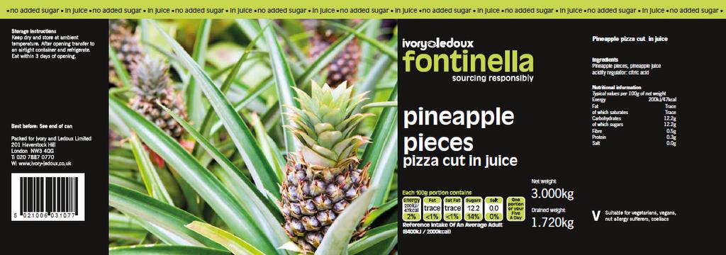 Product Specification Product Name: Pizza Cut Pineapple Pieces in Juice Product Details Legal Product Name: Pizza Cut Pineapple Pieces in Juice Brand Name: Fontinella Marketing Description: Pizza Cut