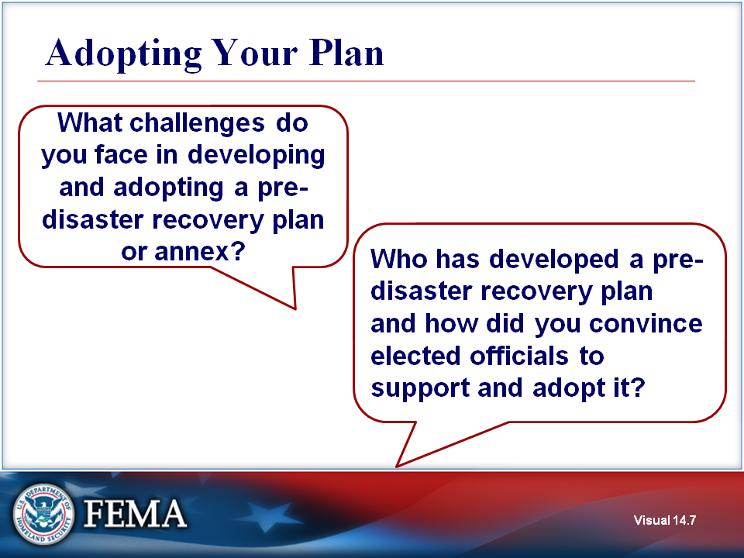 Adopting a Pre-Disaster Recovery Plan Visual 14.7 What challenges do you face in developing and adopting a pre-disaster recovery plan or annex?