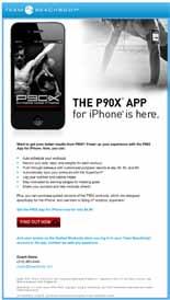 retailing tips Who to target: Why the P90X App for iphone? New P90X customers The app is perfect for those who ve just purchased the P90X program.