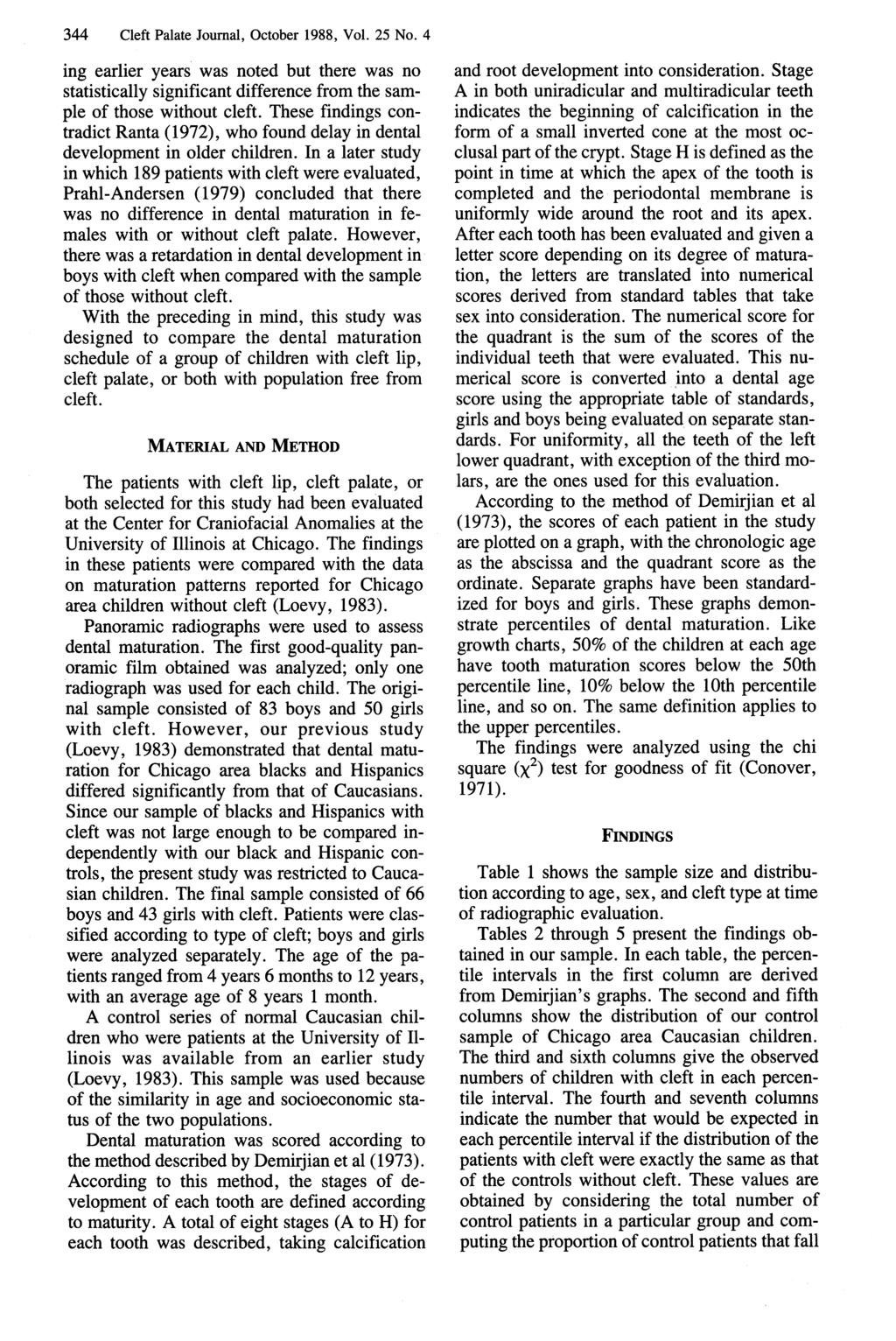 _ 344 Cleft Palate Journal, October 1988, Vol. 25 No. 4 ing earlier years was noted but there was no statistically significant difference from the sample of those without cleft.