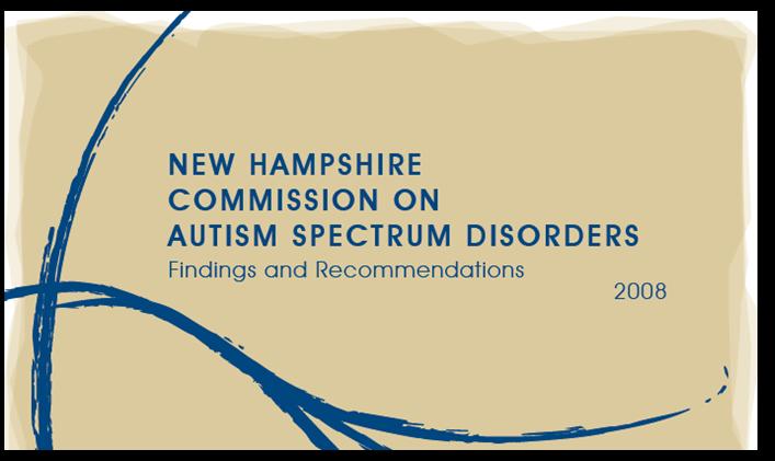 Statewide Autism Initiatives 2002 NH Task Force on ASD 2007 NH Commission on ASD 2008 Report of Recommendations & Findings 2009 NH Council on ASD Early Screening