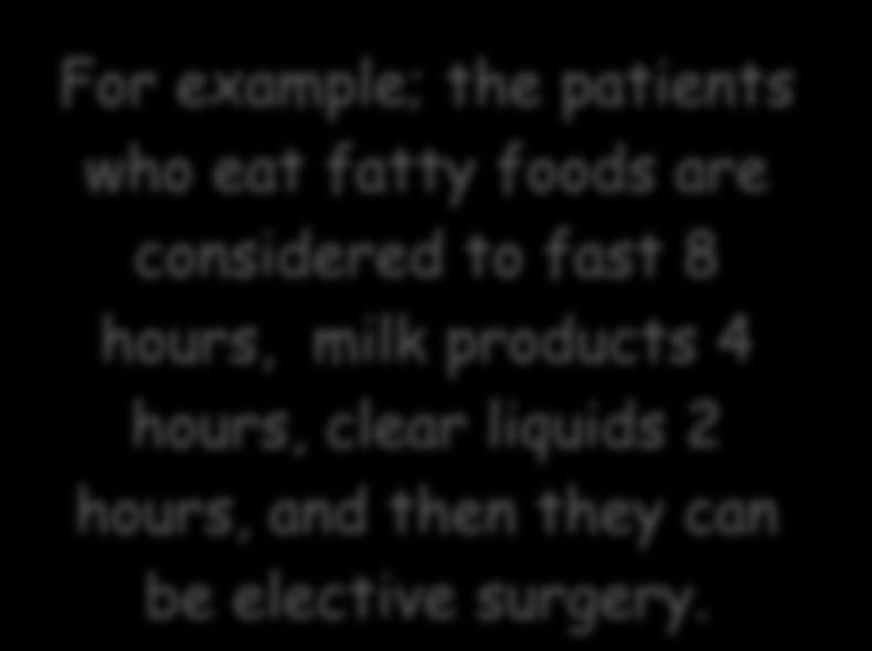 For example; the patients who eat fatty foods are