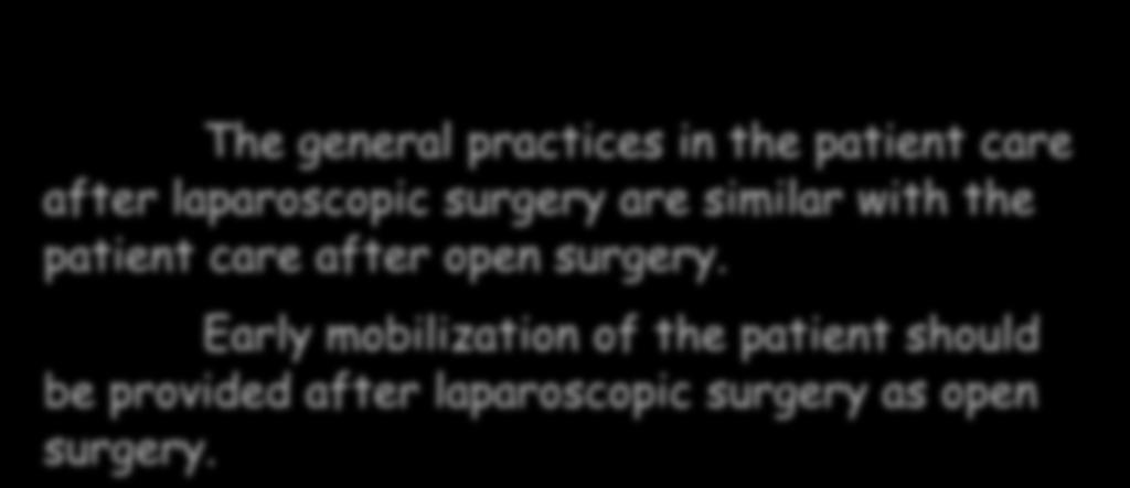 + Postoperative 25 The general practices in the patient care after laparoscopic surgery are similar with the patient