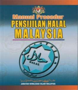 MANUAL PROCEDURE OF HALAL CERTIFICATION MALAYSIA Guidelines for inspection officer and manufacturer of halal food and consumer goods in Malaysia with