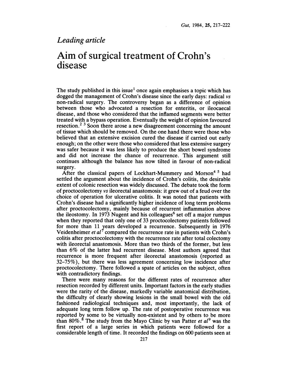 Gut, 1984, 25, 217-222 Leading article Aim of surgical treatment of Crohn's disease The study published in this issue' once again emphasises a topic which has dogged the management of Crohn's disease