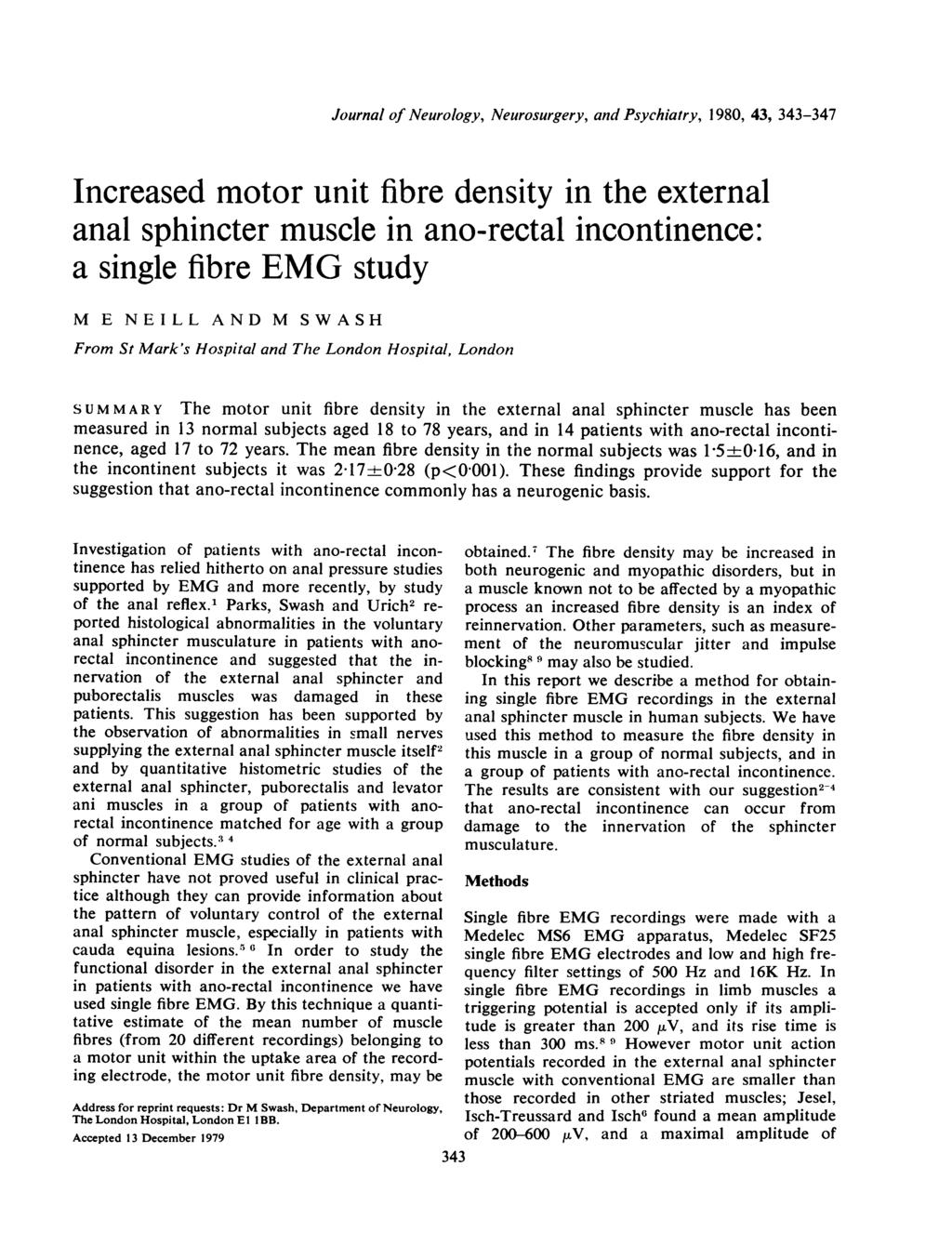 Journal of Neurology, Neurosurgery, and Psychiatry, 1980, 43, 343-347 Increased motor unit fibre density in the external anal sphincter muscle in ano-rectal incontinence: a single fibre EMG study M E