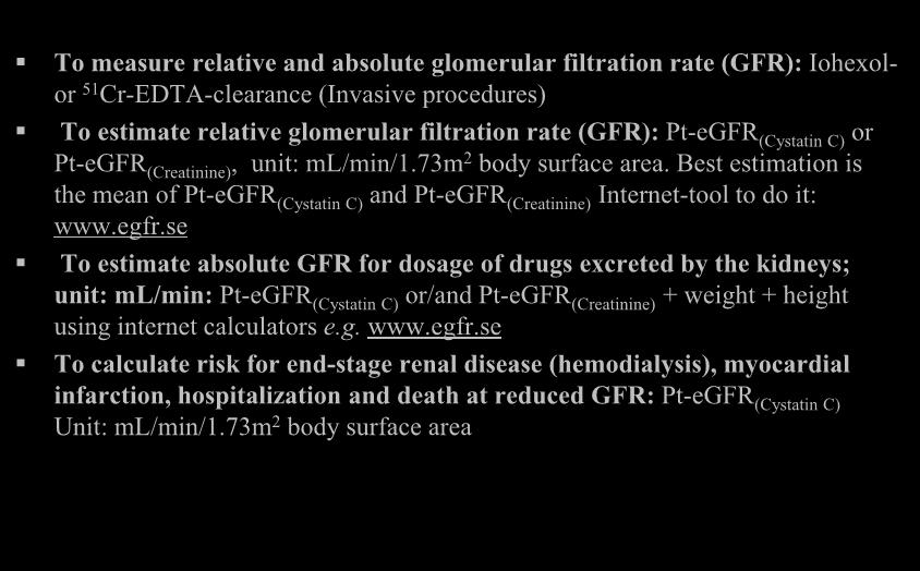 Diagnosing kidney disease 2014 A To measure relative and absolute glomerular filtration rate (GFR): Iohexolor 51 Cr-EDTA-clearance (Invasive procedures) To estimate relative glomerular filtration