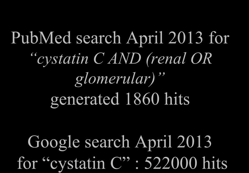 PubMed search April 2013 for cystatin C AND (renal OR glomerular)
