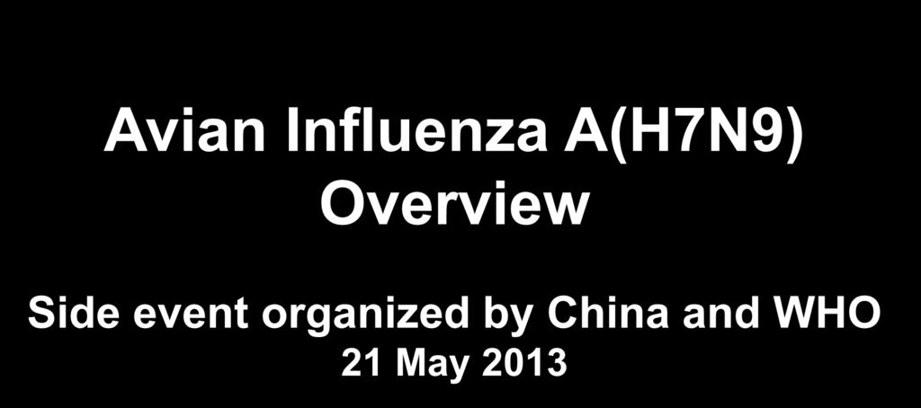Avian Influenza A(H7N9) Overview Side