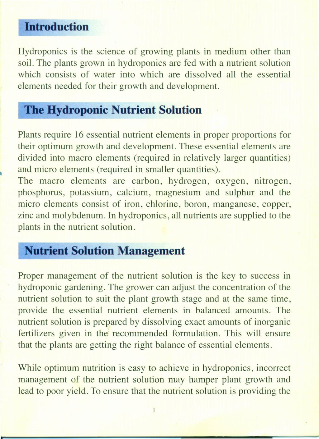 Introduction Hydroponics is the science of growing plants in medium other than soil.
