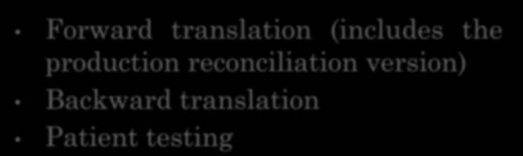 THE LINGUISTIC VALIDATION SHOULD CONSIST IN AT LEAST 3 STEPS Forward translation