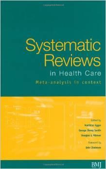 Key sources of material for talk Systematic Reviews in Health Care: Meta-Analysis in Context, 2nd