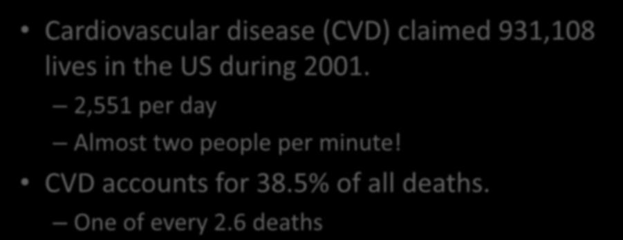 Cardiovascular Emergencies Cardiovascular disease (CVD) claimed 931,108 lives in the US during 2001.