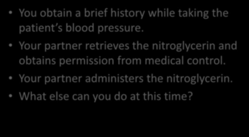 You are the provider You obtain a brief history while taking the patient s blood pressure.