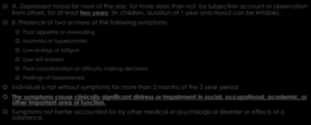 Persistent Depressive Disorder (dysthymia) A.