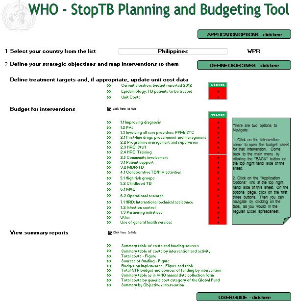 WHO TB Planning and budgeting tool Ready-made framework for planning/budgeting for each component of TB control Application options to enhance user-friendliness Choosing country via menu system