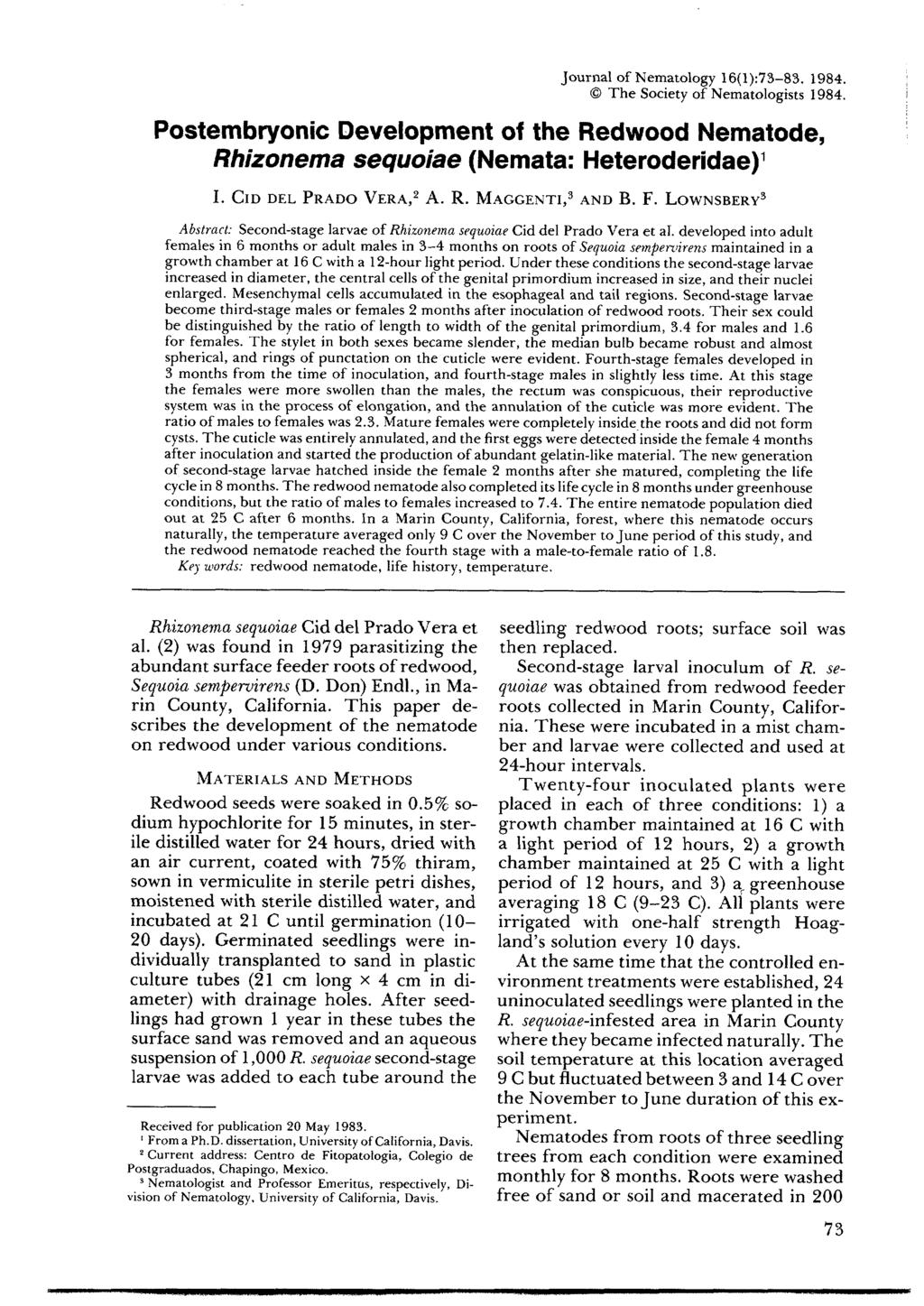 Journal of Nematology 16(1):73-83. 1984. O The Society of Nematologists 1984. Postembryonic Development of the Redwood Nematode, Rhizonema sequoiae (Nemata: Heteroderidae)' I. CID DEL PRADO VERA,* A.