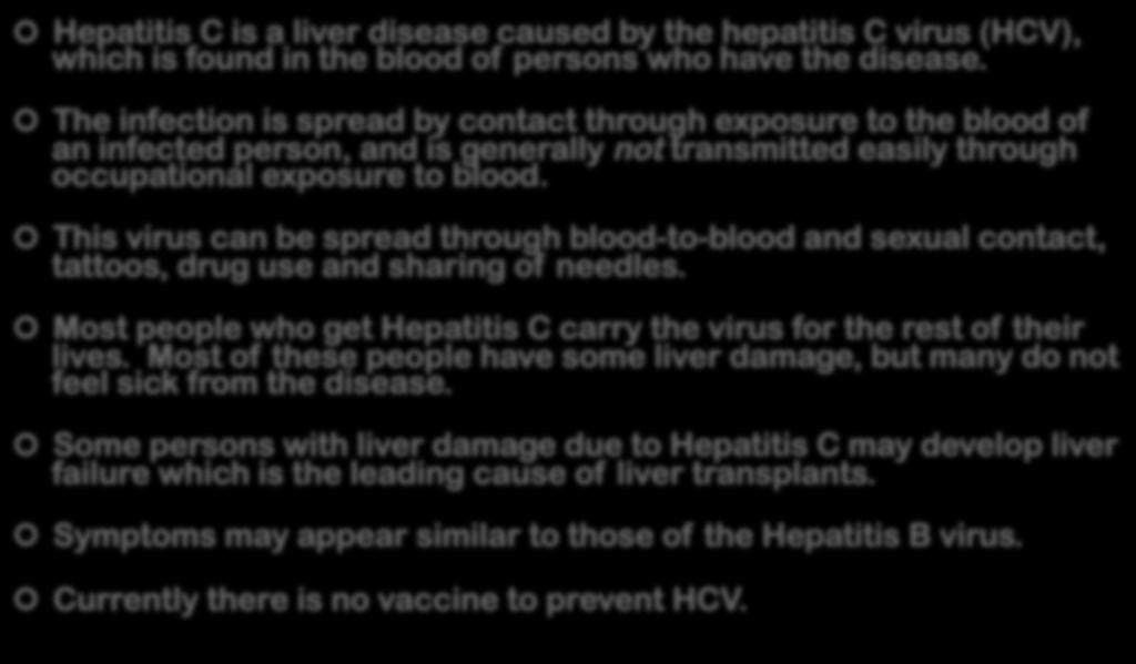 Hepatitis C Hepatitis C is a liver disease caused by the hepatitis C virus (HCV), which is fund in the bld f persns wh have the disease.