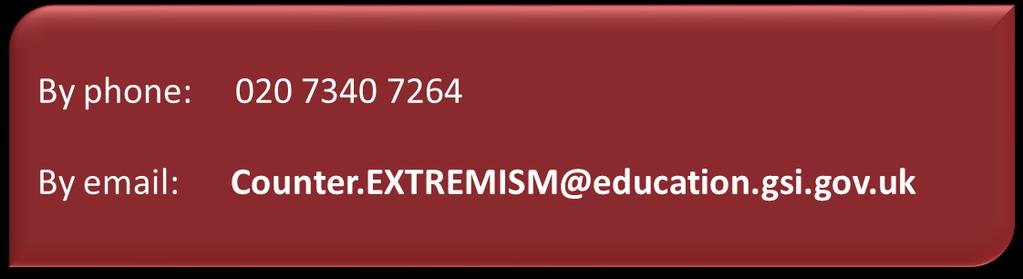 DfE helpline Intended to enable people to raise concerns about extremism not to