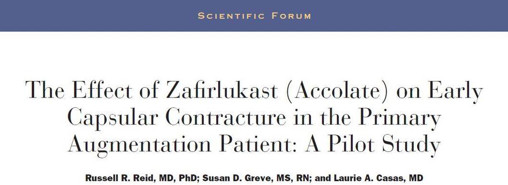 Zafirlukast (Accolate) Primary, submuscular, smooth saline implants 41 of 74 (55%) of breasts had early CC Started on Accolate 20