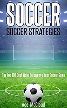Soccer: Soccer Strategies: The Top 100 Best