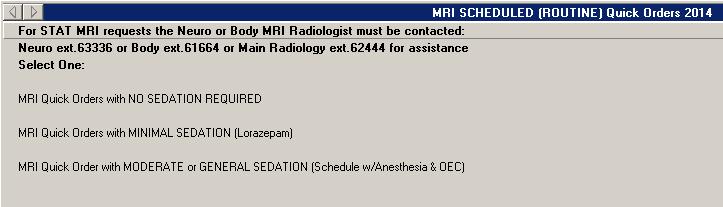 To order an MRI Go to MRI Quick Orders in the left pane to open the MRI quick order menu. The initial screen will have you choose the level of sedation desired for the study.