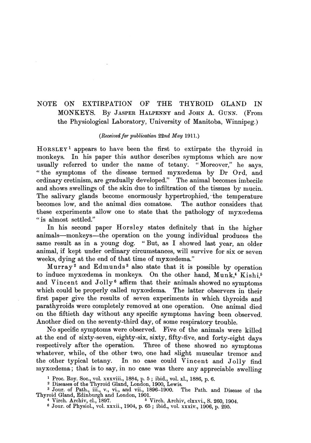 NOTE ON EXTIRPATION OF THE THYROID GLAND IN MONKEYS. By JASPER HALPENNY and JOHN A. GUNN. (From the Physiological Laboratory, University of Manitoba, Winnipeg.