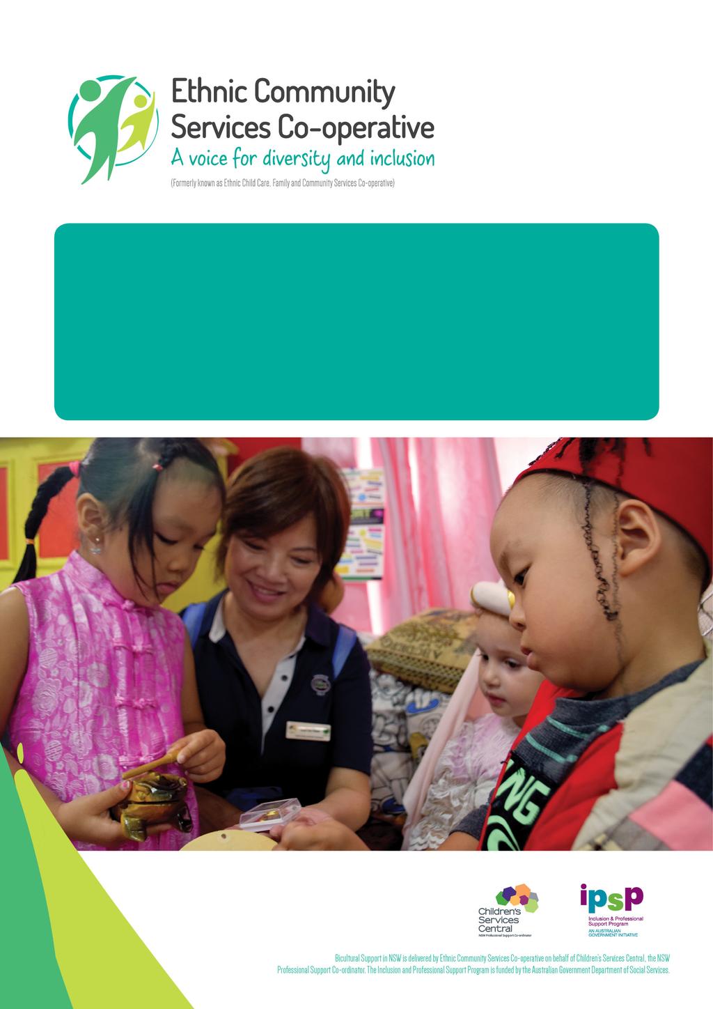 Bicultural Support PROTOCOLS 2016 Bicultural Support in NSW is delivered by Ethnic Community Services Co-operative on behalf of Children's Services Central, the