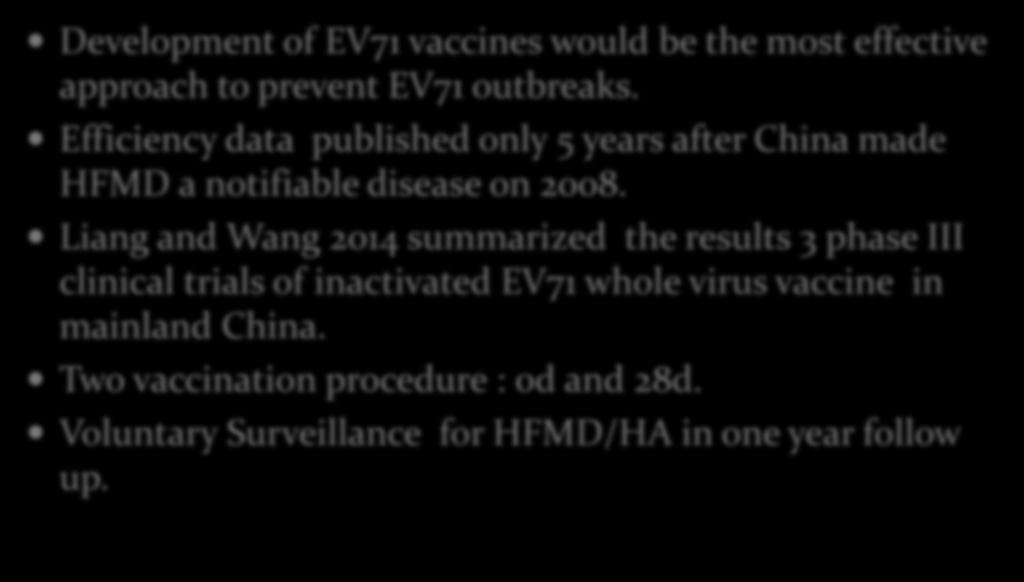 Future consideration: EV71 Vaccines Development of EV71 vaccines would be the most effective approach to prevent EV71 outbreaks.