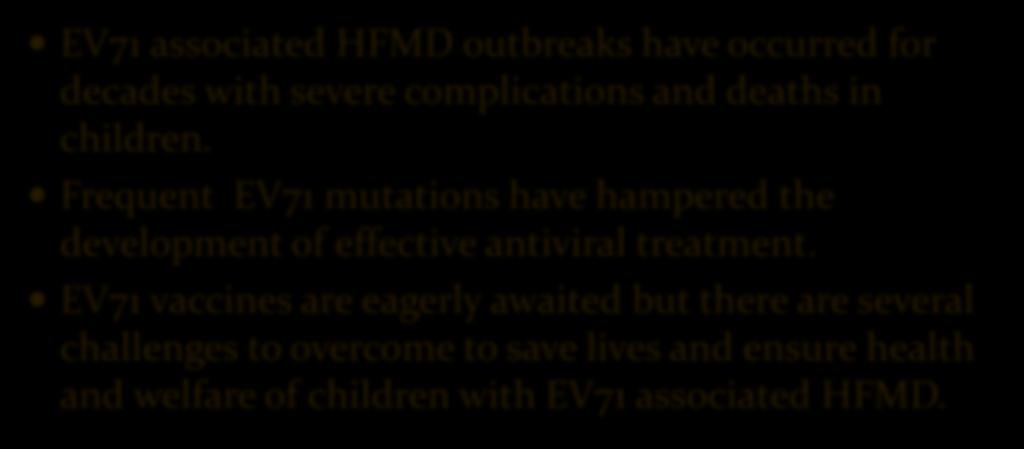 Conclusions EV71 associated HFMD outbreaks have occurred for decades with severe complications and deaths in children.
