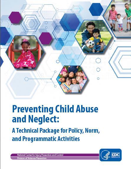 Technical Packages Select group of strategies with a focus on PREVENTING child abuse & neglect from happening in the first place as well as