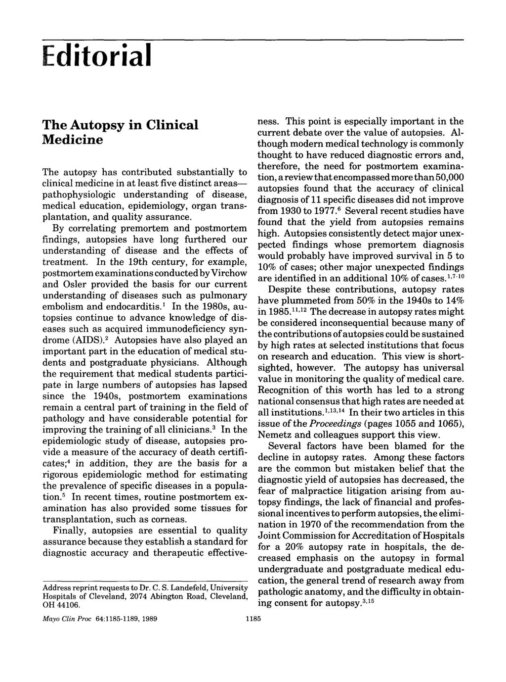 Editorial The Autopsy in Clinical Medicine The autopsy has contributed substantially to clinical medicine in at least five distinct areas pathophysiologic understanding of disease, medical education,