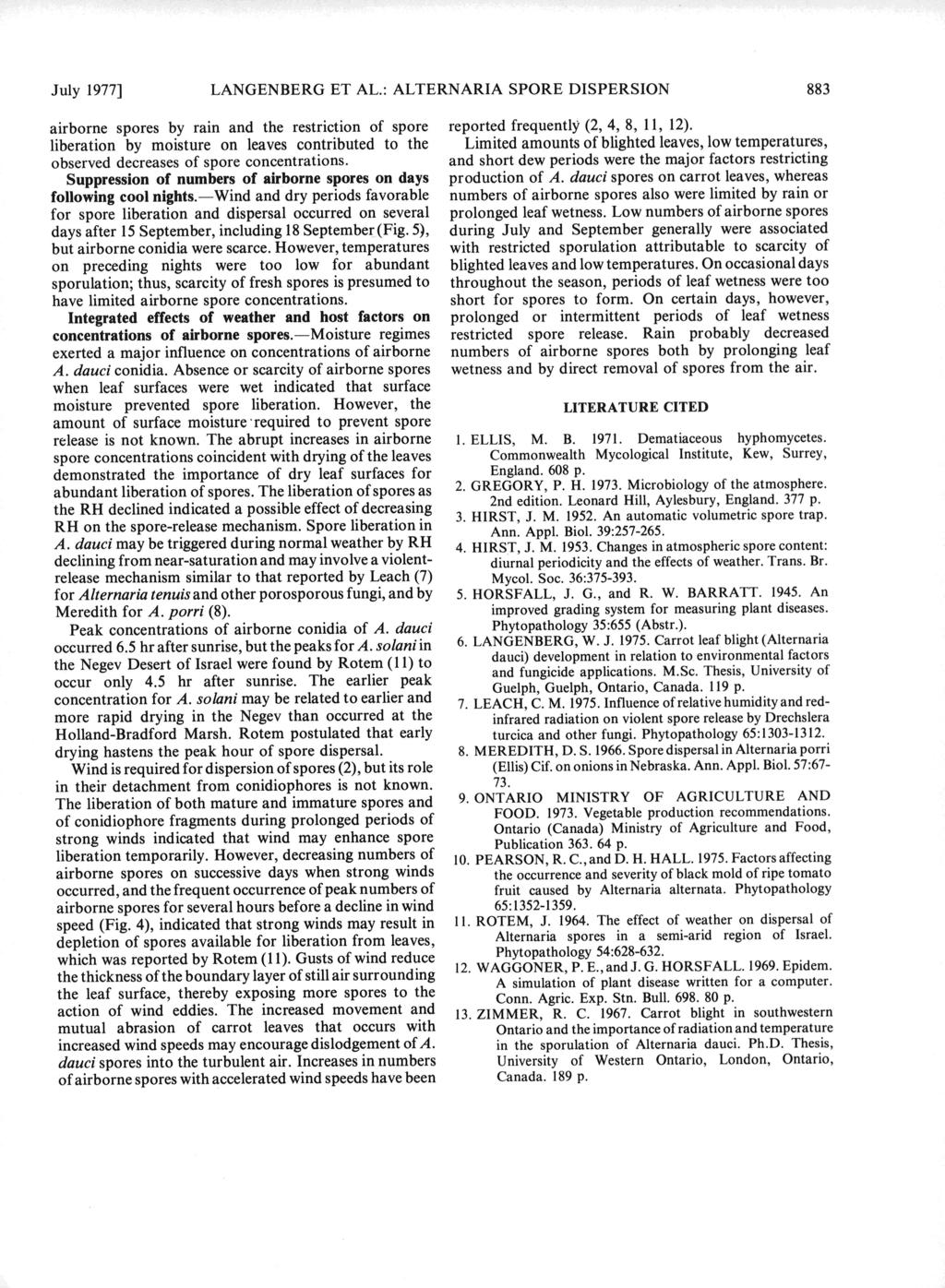 July 1977] LANGENBERG ET AL: ALTERNARIA SPORE DISPERSION 883 airborne spores by rain and restriction spore reported frequently (2, 4, 8, 11, 12) Limited amounts blighted leaves, low temperatures,