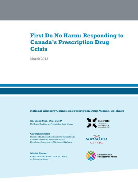 The Strategy First Do No Harm: Responding to Canada s Prescription Drug Crisis Pan-Canadian strategy 58 recommendations 7 Implementation Teams Prevention Education