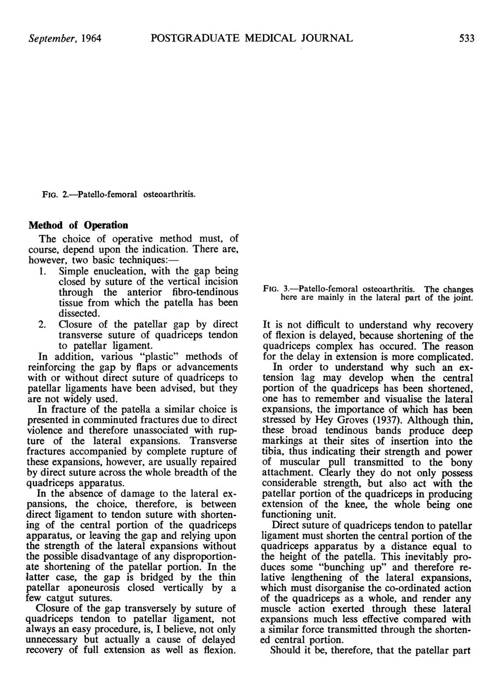 September, 1964 POSTGRADUATE MEDICAL JOURNAL 533 FIG. 2.-Patello-femoral osteoarthritis. Method of Operation The choice of operative method must, of course, depend upon the indication.