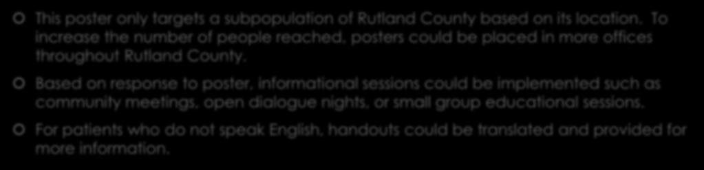 Future Recommendations: This poster only targets a subpopulation of Rutland County based on its location.