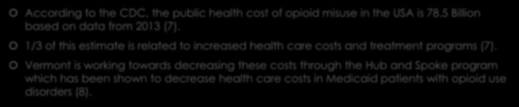 Public Health Cost: According to the CDC, the public health cost of opioid misuse in the USA is 78.5 Billion based on data from 2013 (7).