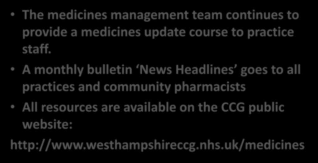 GP Engagement The medicines management team continues to provide a medicines update course to practice staff.