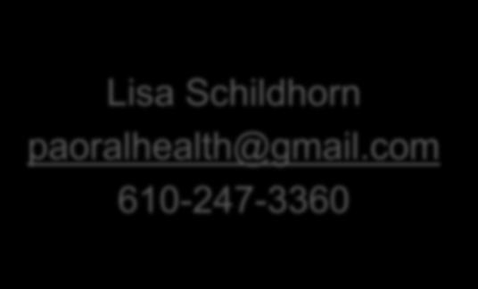 Contact us Lisa Schildhorn paoralhealth@gmail.