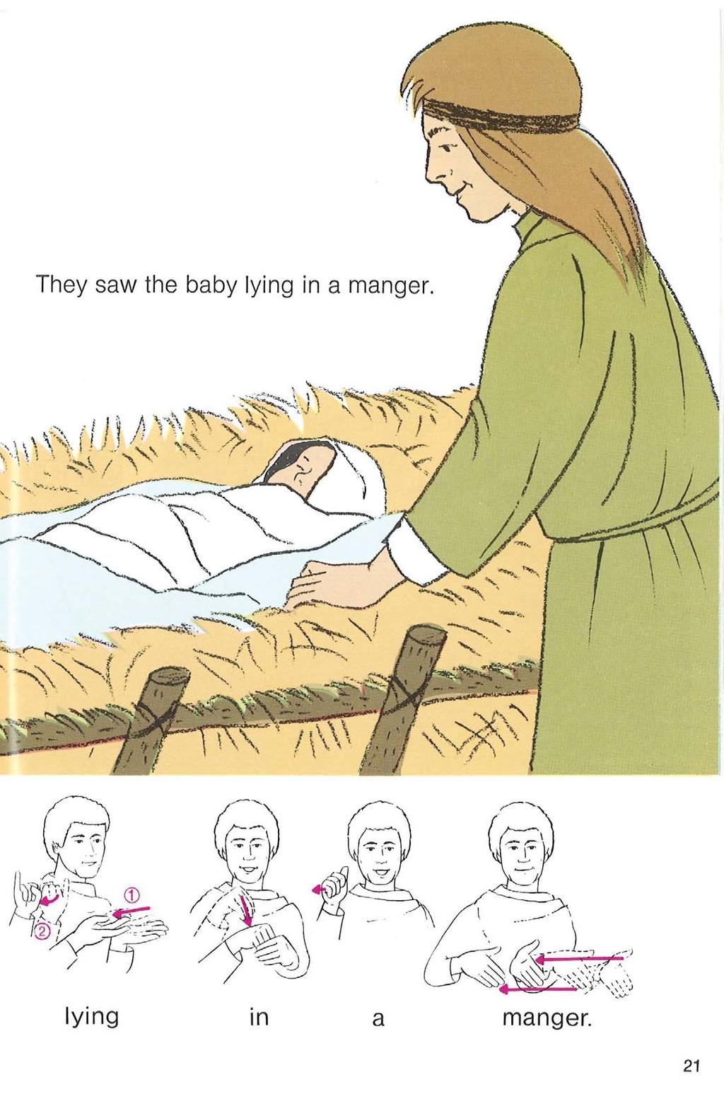 They saw the baby lying in a