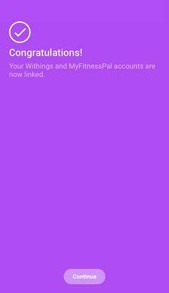7. Tap Continue. You can unlink your MyFitnessPal account and your Withings account anytime you want from your Profile.