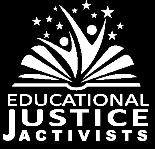 EJ Activists Membership Agreement First Name: Last Name: Email: Guardian First Name: Guardian Last Name: Guardian Email: Grade: 9 10 11 12 Sex: M F Being an Educational Justice Activist is both an