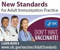 Standards for Adult Immunization Practice and Other Tools to Improve Coverage Standards available at: