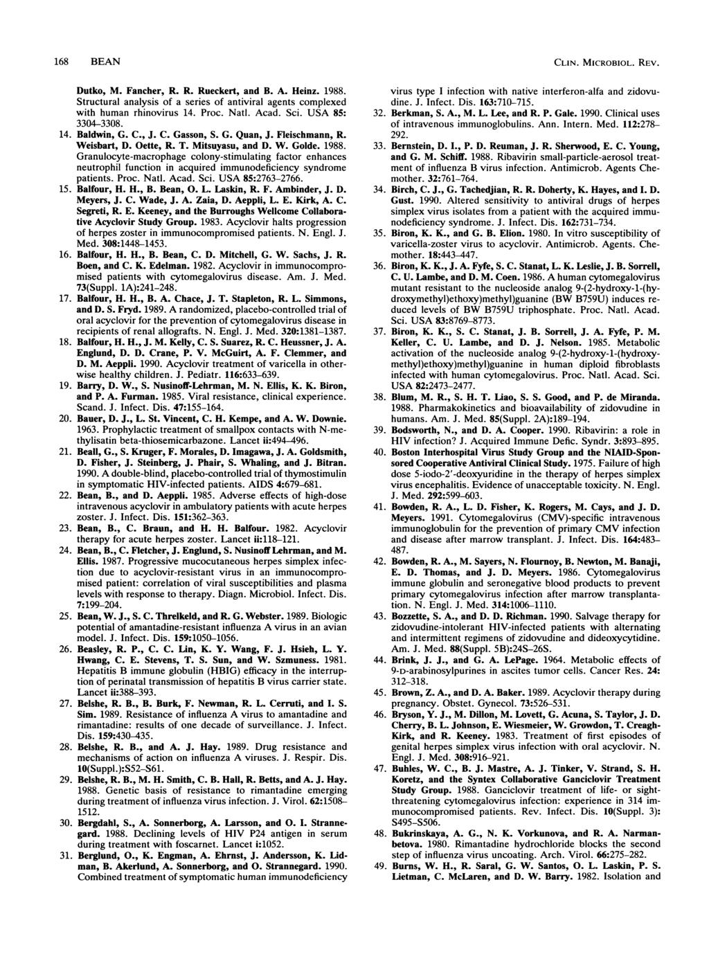 168 BEAN Dutko, M. Fancher, R. R. Rueckert, and B. A. Heinz. 1988. Structural analysis of a series of antiviral agents complexed with human rhinovirus 14. Proc. Natl. Acad. Sci. USA 85: 3304-3308. 14. Baldwin, G.