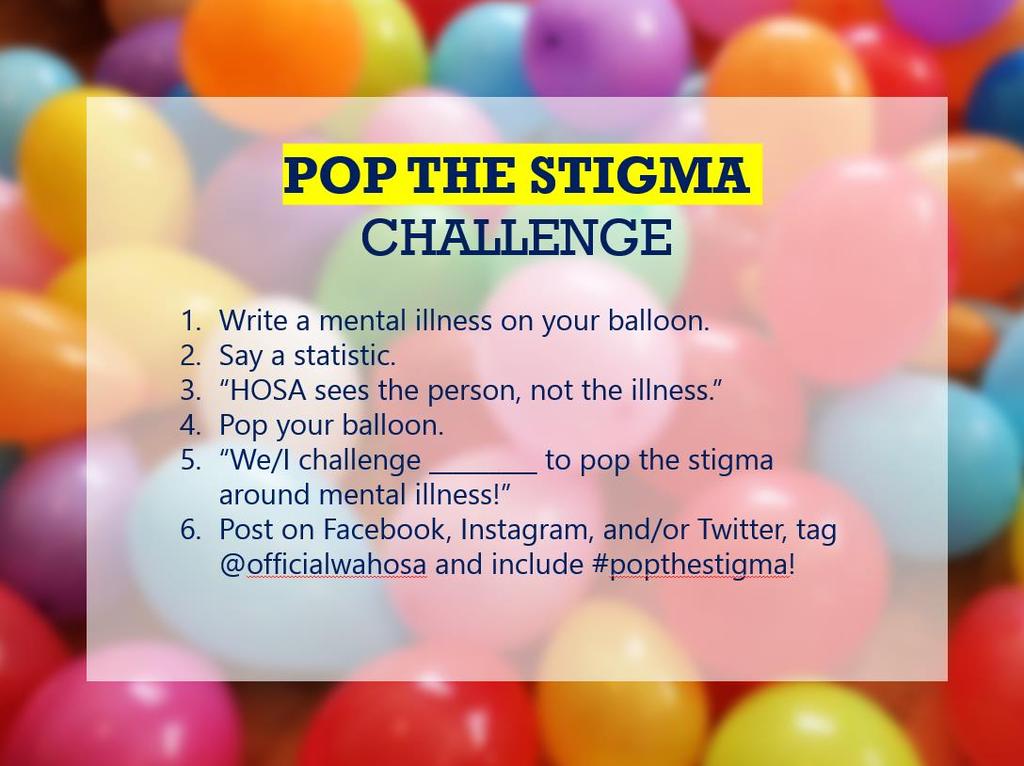 Pop the Stigma Around Mental Illness! As many of you may know, HOSA is partnering with the National Alliance on Mental Illness this year for the National Service Project.